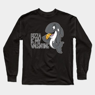 pizza is my valentine Orca Long Sleeve T-Shirt